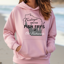 Load image into Gallery viewer, Fridays are for Fish Frys and Old Fashioneds Hoodie
