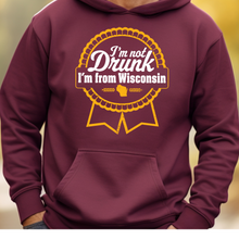 Load image into Gallery viewer, I&#39;m Not Drunk, I&#39;m From Wisconsin Hooded Sweatshirt
