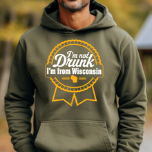 Load image into Gallery viewer, I&#39;m Not Drunk, I&#39;m From Wisconsin Hooded Sweatshirt
