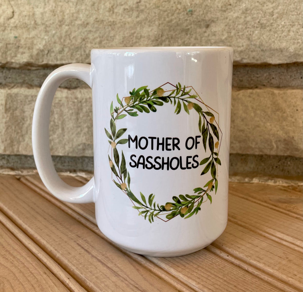 Mother of Sassholes 15oz coffee mug